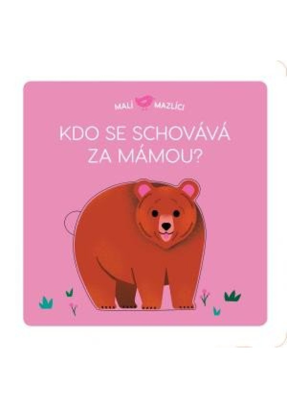 Malí mazlíci - Kdo se schovává za mámou? - Lucie Brunelliére