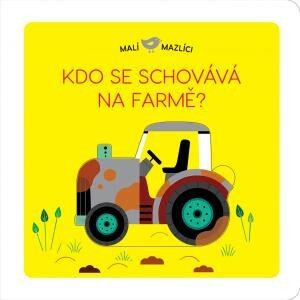 Malí mazlíci - Kdo se schovává na farmě? - Lucie Brunelliére