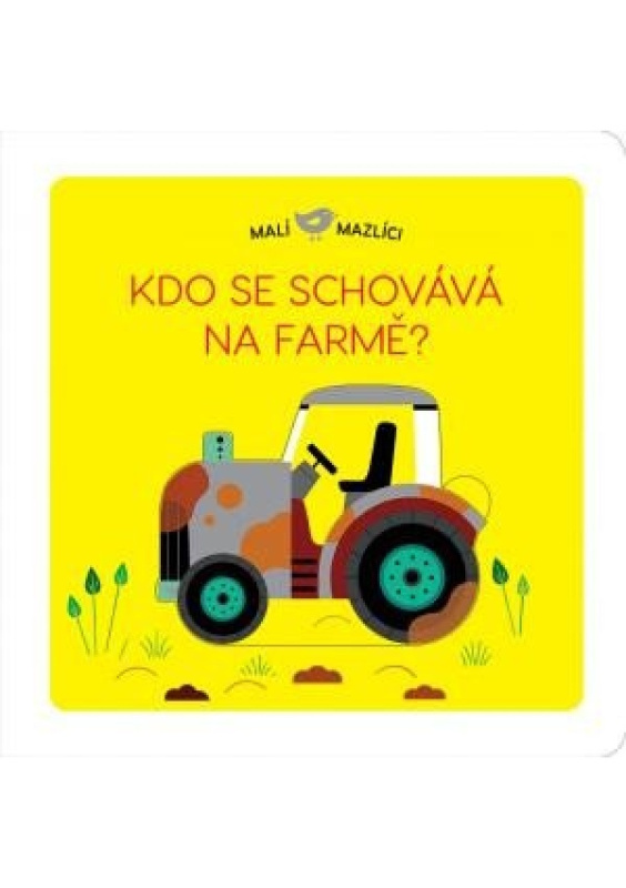 Malí mazlíci - Kdo se schovává na farmě? - Lucie Brunelliére