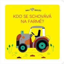 Malí mazlíci - Kdo se schovává na farmě? - Lucie Brunelliére