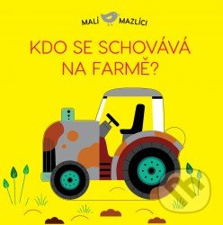 Malí mazlíci - Kdo se schovává na farmě? - Lucie Brunelliére