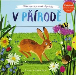 V přírodě - Velké objevy pro malé objevitele - Anne-Kathrin Behlová