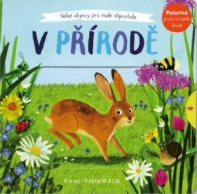 V přírodě - Velké objevy pro malé objevitele - Anne-Kathrin Behlová