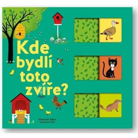 Kde bydlí toto zvíře? - Stéphanie Babin