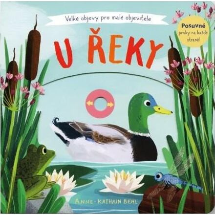 U řeky - Velké objevy pro malé objevitele - Anne-Kathrin Behlová