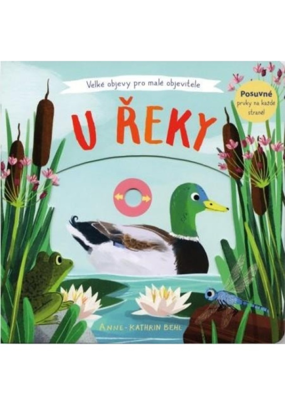 U řeky - Velké objevy pro malé objevitele - Anne-Kathrin Behlová