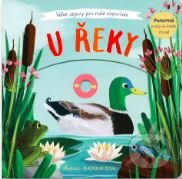 U řeky - Velké objevy pro malé objevitele - Anne-Kathrin Behlová