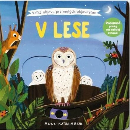 V lese - Velké objevy pro malé objevitele - Anne-Kathrin Behlová