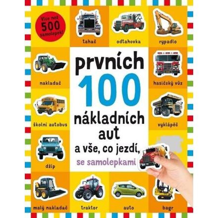 Prvních 100 nákladních aut a vše, co jezdí - se samolepkami - Kimberley Faria, Robyn Newton, Kate Ward