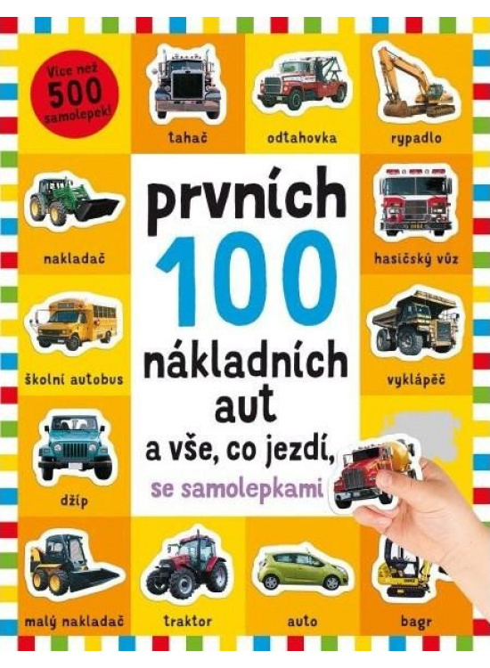 Prvních 100 nákladních aut a vše, co jezdí - se samolepkami - Kimberley Faria, Robyn Newton, Kate Ward