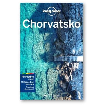 Chorvatsko - Lonely Planet - Anthony Ham, Peter Dragicevich, Jessica Lee