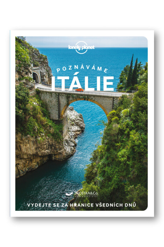 Poznáváme Itálie - Lonely Planet - Angela Corrias, Erica Firpo, Duncan Garwood, Benedetta Geddo, Paula Hardy, Ong Stephanie, Margherita Ragg, Kevin Raub, Eva Sandoval, Nicola Williams