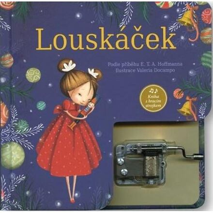 Louskáček - kniha s hracím strojkem - Ernst Theodor Amadeu Hoffmann