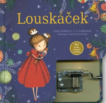 Louskáček - kniha s hracím strojkem - Ernst Theodor Amadeu Hoffmann