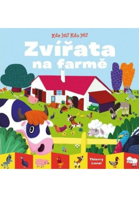 Kde jsi? Kdo jsi? Zvířata na farmě - Thierry Laval