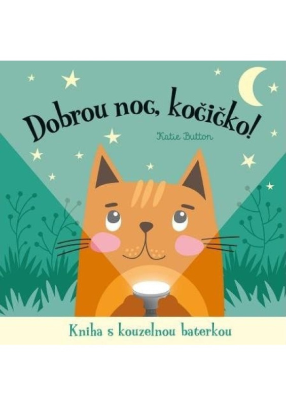 Dobrou noc, kočičko! Kniha s kouzelnou baterkou - Katie Button