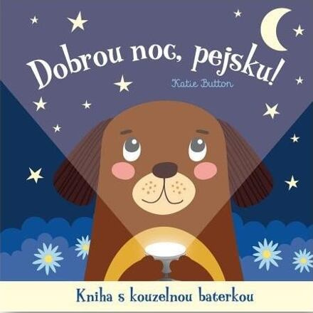 Dobrou noc, pejsku! Kniha s kouzelnou baterkou - Katie Button