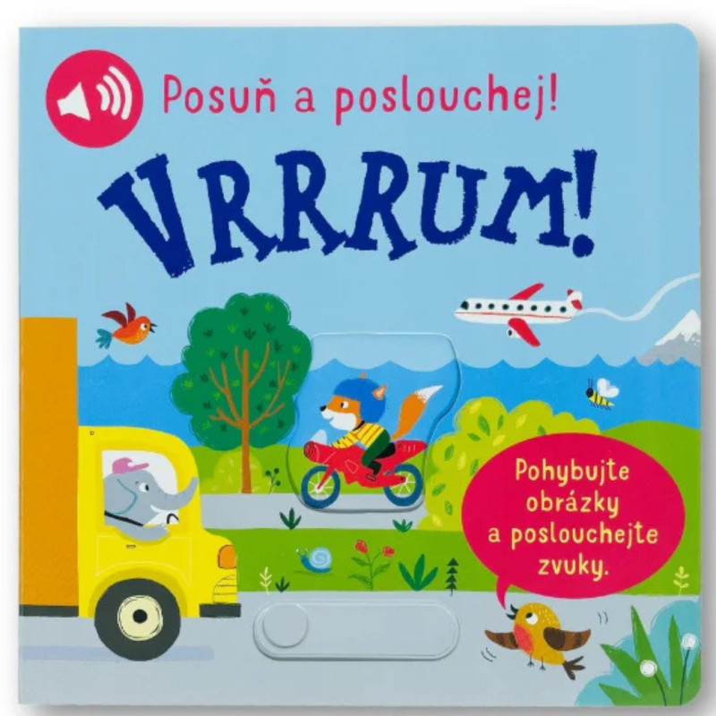 Vrrrum! Posuň a poslouchej!