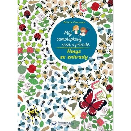 Můj samolepkový sešit o přírodě - Hmyz ze zahrady - Olivia Cosneau
