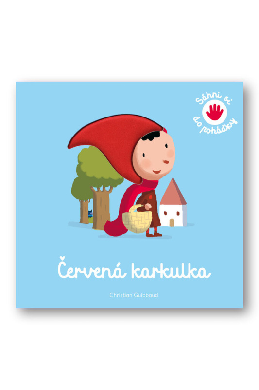 Červená karkulka - Sáhni si do pohádky - Christian Guibbaud