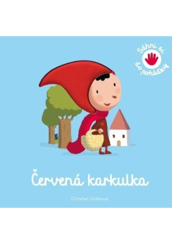 Červená karkulka - Sáhni si do pohádky - Christian Guibbaud
