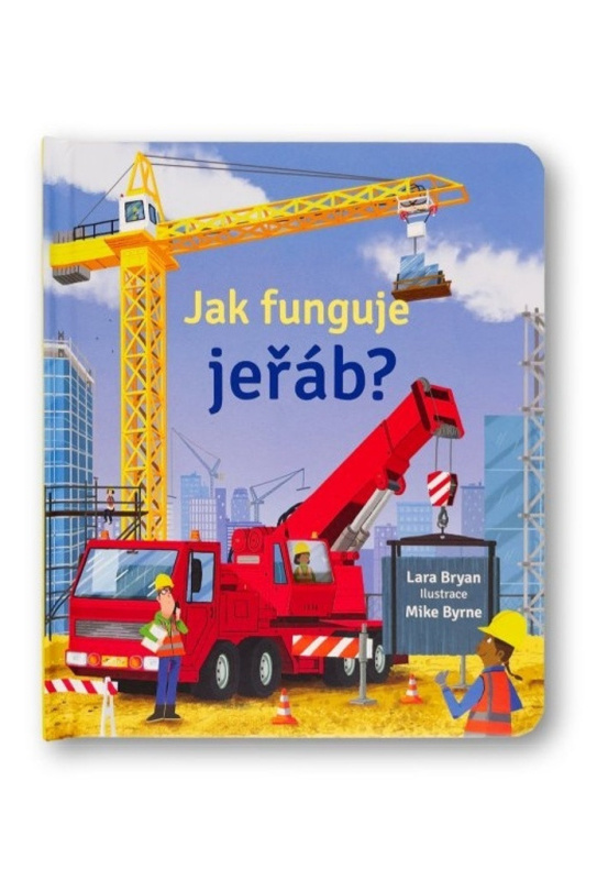 Jak funguje jeřáb? - Lara Bryan