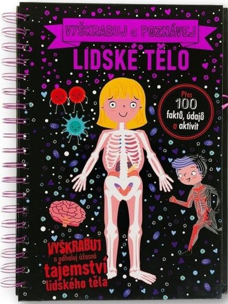 Vyškrabuj a poznávej - Lidské tělo - Anita Ganeri