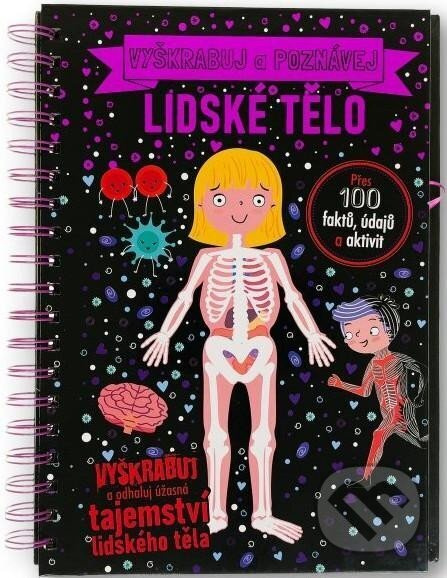 Vyškrabuj a poznávej - Lidské tělo - Anita Ganeri