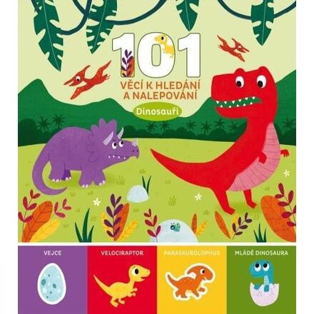 101 věcí k hledání a nalepování Dinosauři