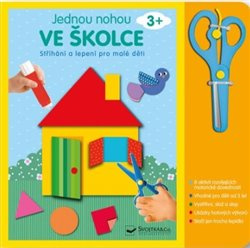Svojtka & Co. Jednou nohou ve školce Stříhání a lepení pro malé děti 3+
