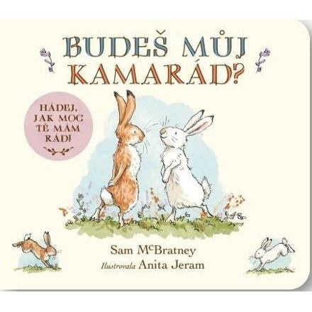 Budeš můj kamarád ? Hádej, jak moc tě mám rád! - Sam McBratney
