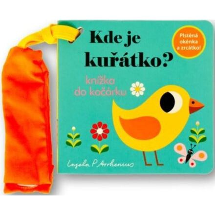 Kde je kuřátko? Knížka do kočárku - Ingela P. Arrhenius
