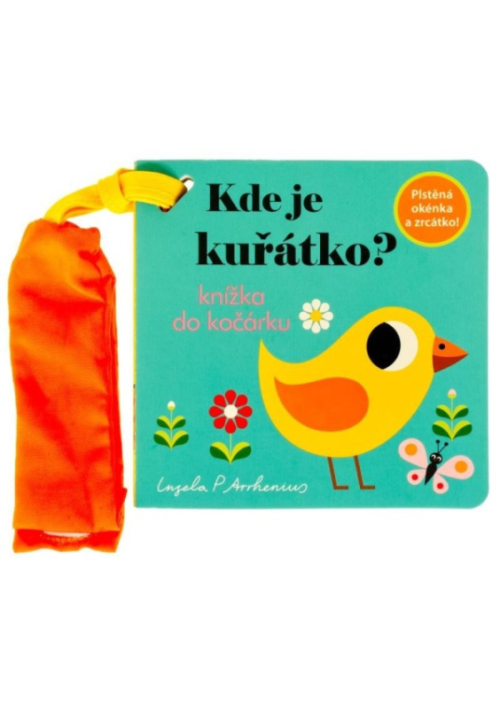 Kde je kuřátko? Knížka do kočárku - Ingela P. Arrhenius