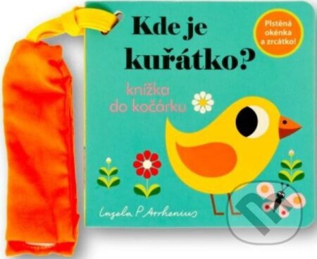Kde je kuřátko? Knížka do kočárku - Ingela P. Arrhenius