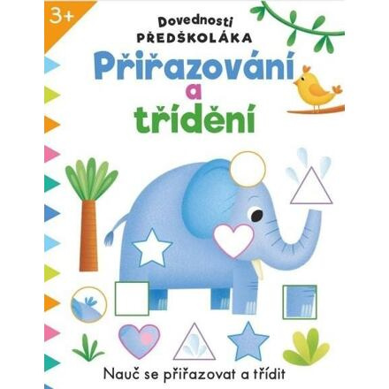 Dovednosti předškoláka Přiřazování a třídění