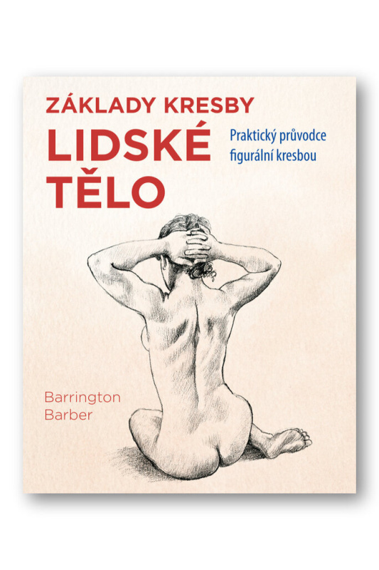 Základy kresby Lidské tělo - Barrington Barber