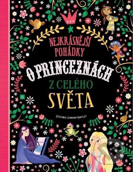 Nejkrásnější pohádky o princeznách z celého světa - Stefania Leonardi Hartley