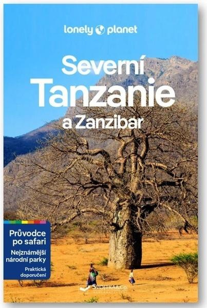 Severní Tanzanie a Zanzibar - Lonely Planet - Anthony Ham, Mary Eveleigh, Mary Fitzpatrick