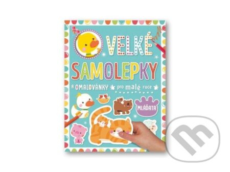 Velké samolepky a omalovánky pro malé ruce - Mláďata
