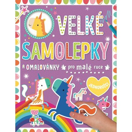 Velké samolepky a omalovánky pro malé ruce - Jednorožci - Dawn Machell