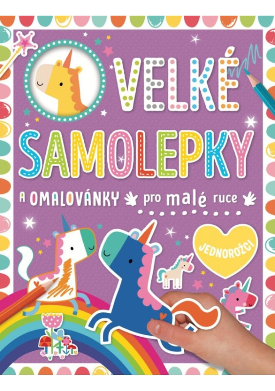 Velké samolepky a omalovánky pro malé ruce - Jednorožci - Dawn Machell