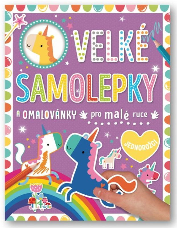 Velké samolepky a omalovánky pro malé ruce - Jednorožci - Dawn Machell