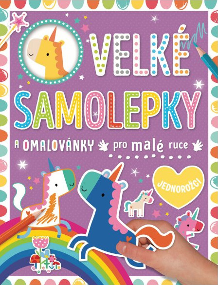 Velké samolepky a omalovánky pro malé ruce - Jednorožci - Dawn Machell