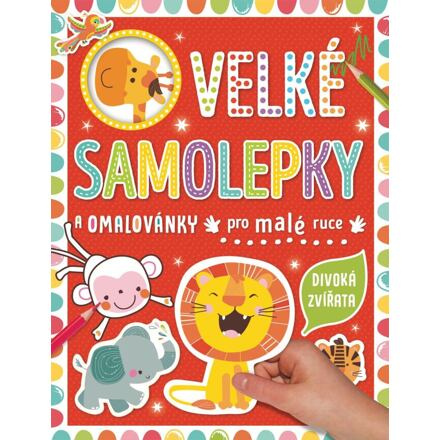 Velké samolepky a omalovánky pro malé ruce - Divoká zvířata - Véronique Petit