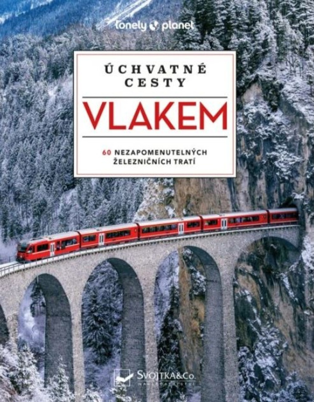 Úchvatné cesty vlakem - kolektiv autorů