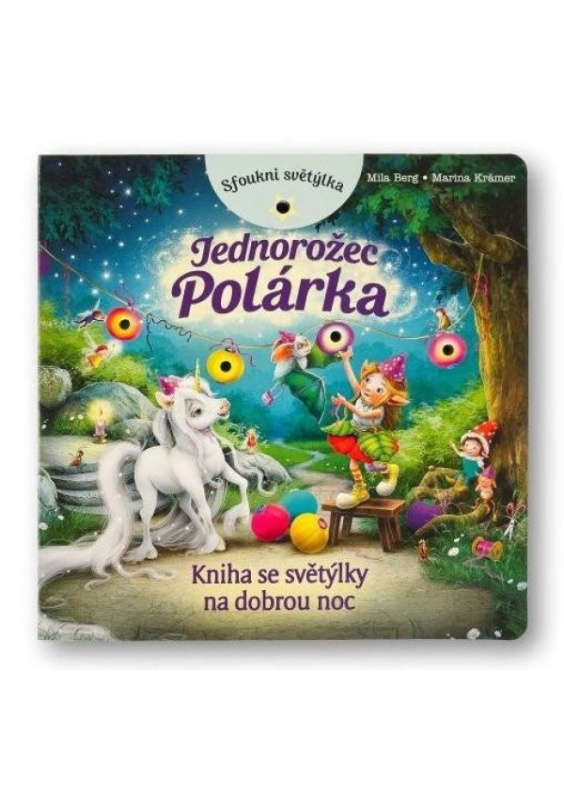 Sfoukni světýlka - Jednorožec Polárka - Marina Kramer, Mila Berg