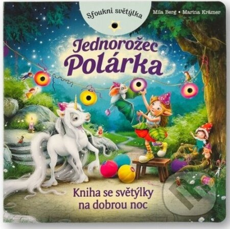 Sfoukni světýlka - Jednorožec Polárka - Marina Kramer, Mila Berg