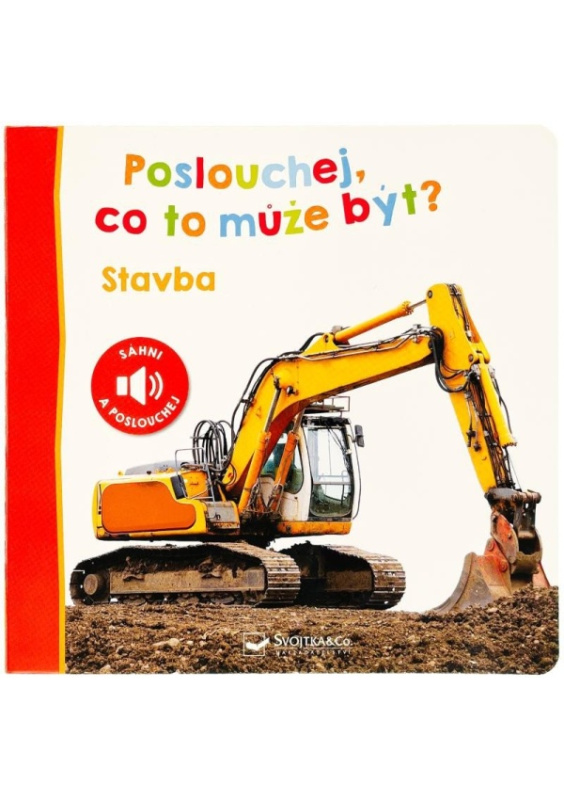 Poslouchej, co to může být? Stavba