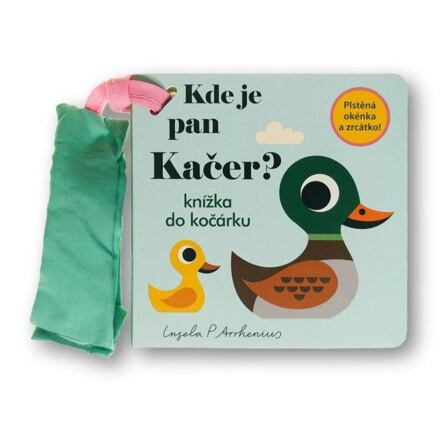 Kde je pan Kačer? Knížka do kočárku - Ingela P. Arrhemius