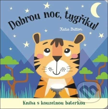 Dobrou noc, tygříku! Kniha s kouzelnou baterkou - Katie Button